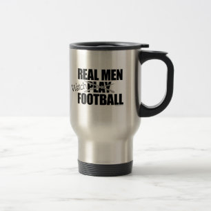 Real Men gucken Fußball Reisebecher