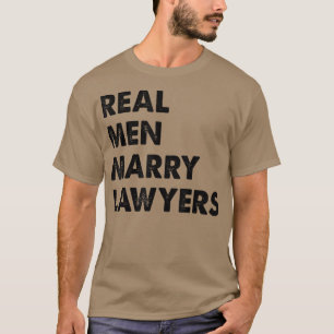 Real Men heiraten Anwälte Rechtsanwälte Rechtsanwä T-Shirt