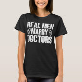 Real Men heiraten Ärzte Funny Doctor Apprecision T-Shirt (Vorderseite)