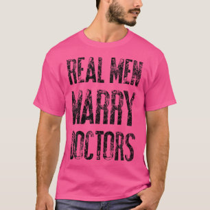 Real Men heiraten Ärzte Funny Snarky Doctor Gif T-Shirt