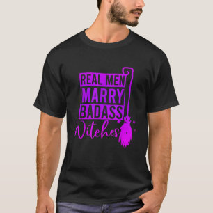 Real Men heiraten Badass Hexen Halloween Bekleidun T-Shirt