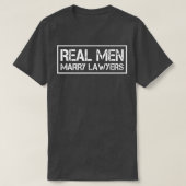 Real Men heiraten Rechtsanwälte Rechtsanwälte Husb T-Shirt (Design vorne)