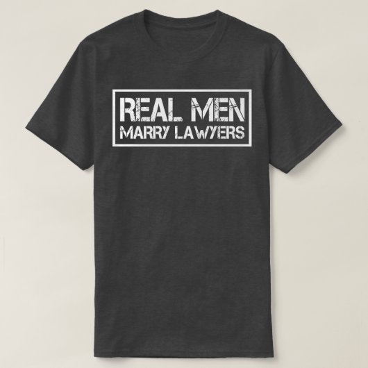 Real Men heiraten Rechtsanwälte Rechtsanwälte Husb T-Shirt (Design vorne)