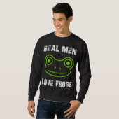 Real Men Liebe Frogs Sweatshirt (Vorne ganz)