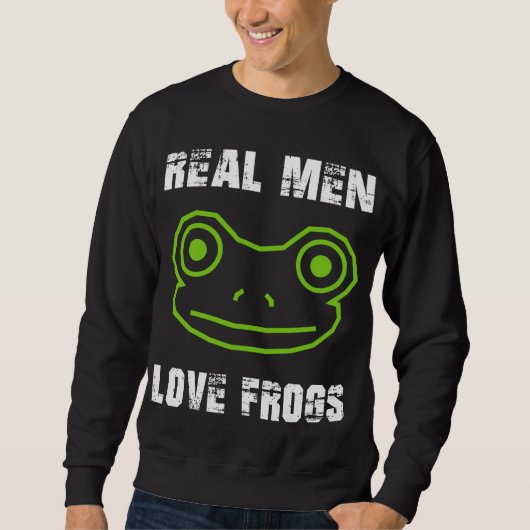Real Men Liebe Frogs Sweatshirt (Vorderseite)