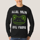 Real Men Liebe Frogs T-Shirt (Vorderseite)