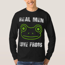 Real Men Liebe Frogs