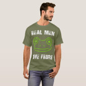 Real Men Liebe Frogs T - Shirt (Vorne ganz)