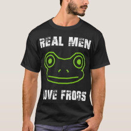 Real Men Liebe Frogs T-Shirt