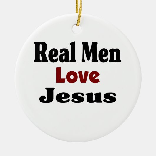 Real Men Liebe Jesus Keramikornament (Vorne)