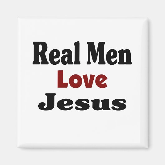 Real Men Liebe Jesus Magnet (Vorne)