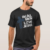 Real Men Liebe Jesus T-Shirt (Vorderseite)