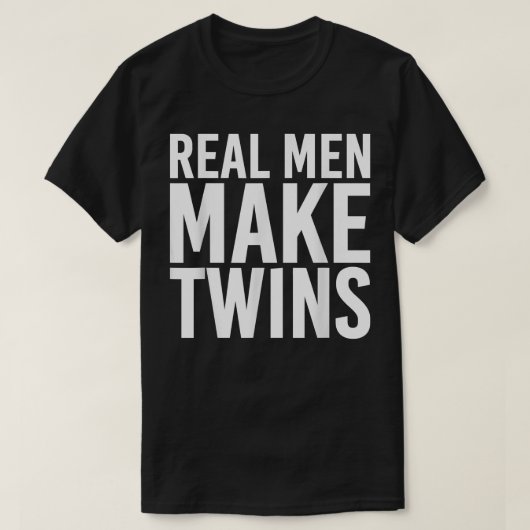 Real Men machen Twins Funny Pater Vater Papa T T-Shirt (Design vorne)