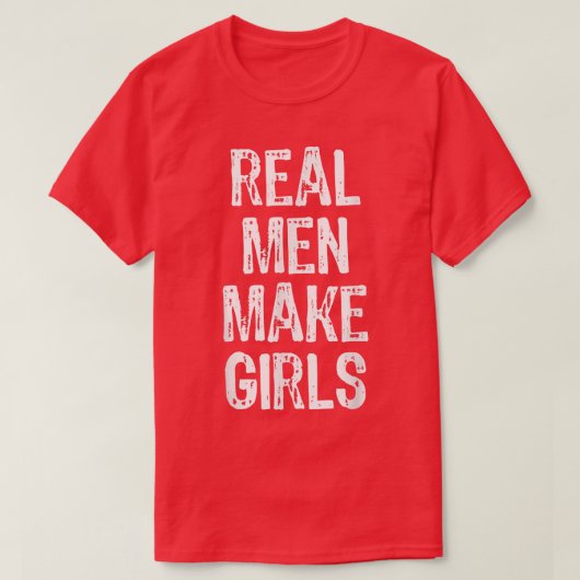 Real Men Make Girls Funny Announcement Gift Christ T-Shirt (Design vorne)