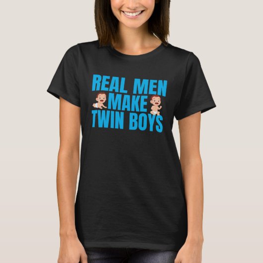 Real Men Make Twin Boys Funny Mothers Day Twin Fat T-Shirt (Vorderseite)
