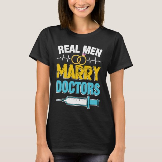 Real Men Marry Doctors Med School Medical Students T-Shirt (Vorderseite)