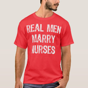 Real Men Marry Nurses Future Husband Geschenk Chri T-Shirt