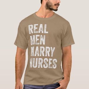 Real Men Marry Nurses Nurse Husband Verlobung Wed T-Shirt