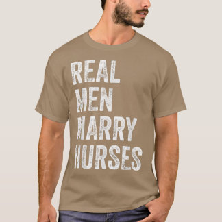 Real Men Marry Nurses Nurse Husband Verlobung Wed T-Shirt