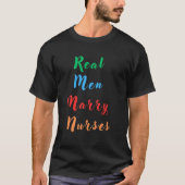 Real Men Marry Nurses T-Shirt (Vorderseite)