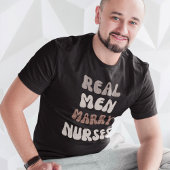 Real Men Marry Nurses T-Shirt