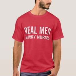 Real Men Marry Nurses T-Shirt