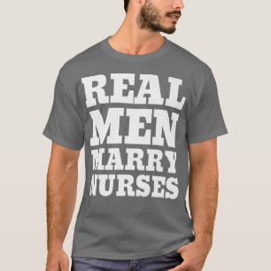 Real Men Marry NursesNurse Husband T-Shirt
