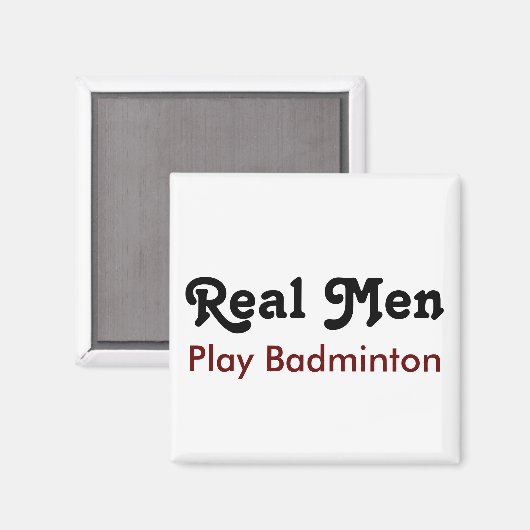Real Men Play Badminton Magnet (Vorderseite/Rückseite)