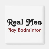 Real Men Play Badminton Magnet (Vorne)