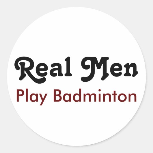 Real Men Play Badminton Runder Aufkleber (Vorderseite)