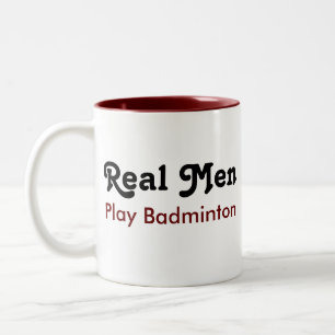 Real Men Play Badminton Zweifarbige Tasse