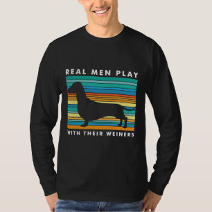 Real Men Play mit Weiners I Funny Dackel Weine T-Shirt