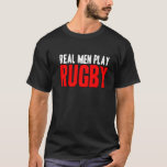 Real Men Play Rugby T-Shirt<br><div class="desc">Rugby,  nur für die harten!  Echte Männer spielen Rugby!</div>