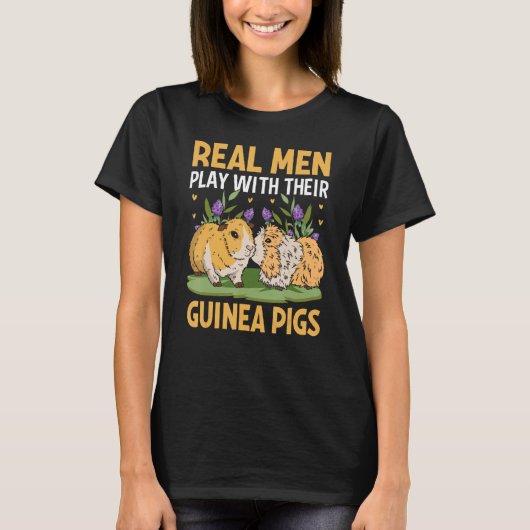 Real Men Play With Their Guinea Pigs T-Shirt (Vorderseite)