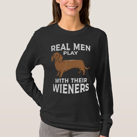 Real men play with their Weiners Funny Dachshund D T-Shirt (Vorderseite)