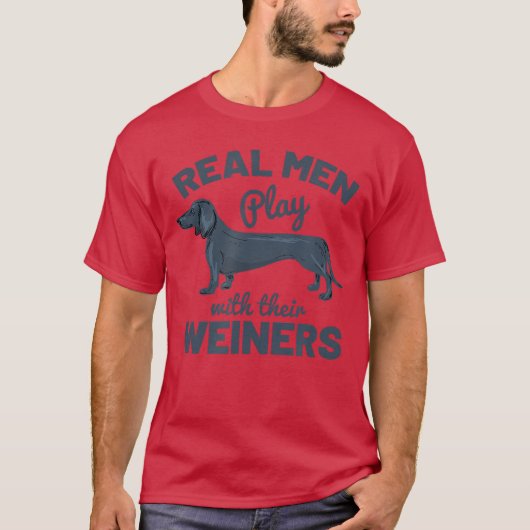 Real Men Play Withheir Weiners Funny Dachshund Dog T-Shirt (Vorderseite)