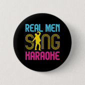 Real Men Sing Karaoke Funny Singer Button (Vorderseite)