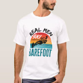 Real Men Ski Barefoot Wasserski Skier T-Shirt (Vorderseite)