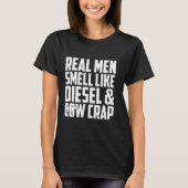 Real Men Smell Like Diesel And Crap T-Shirt (Vorderseite)