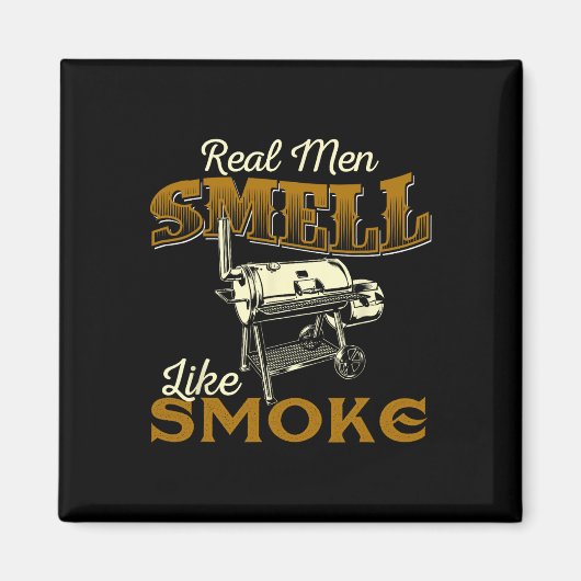 Real Men Smell Like Smoke - Pitmaster Bbq Smoker G Magnet (Vorne)