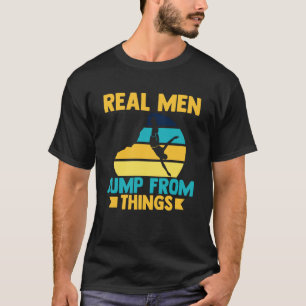Real Men springen von der Sache Kliff springen 1 T-Shirt