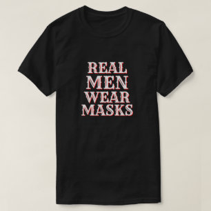 Real Men tragen Masken T-Shirt