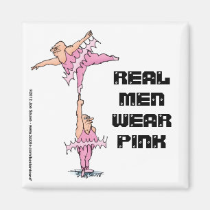 Real Men tragen Pink - Fett Tutu Typ Ballettmagazi Magnet