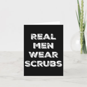 Real Men Tragen Scrubs - Funny Male Nurse Md Rn T  Karte