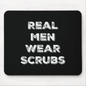 Real Men Tragen Scrubs - Funny Male Nurse Md Rn T  Mousepad (Vorne)