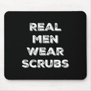 Real Men Tragen Scrubs - Funny Male Nurse Md Rn T  Mousepad
