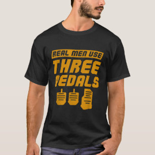 Real Men verwenden drei Pedals Car Typ T Autoenthu T-Shirt