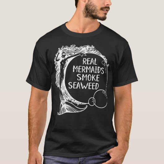 Real Mermaids Smoke Seaweed Erwachsene Pot Spaß We T-Shirt (Vorderseite)