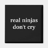 Real Ninjas Dont Cry  Magnet (Vorne)