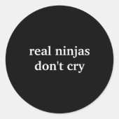 Real Ninjas Dont Cry  Runder Aufkleber (Vorderseite)